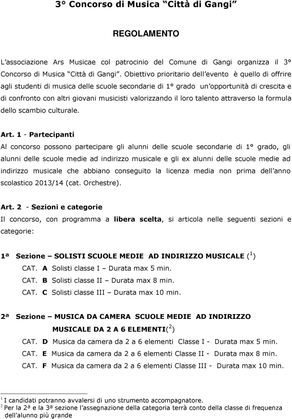 loro talento attraverso la formula dello scambio culturale. Art.