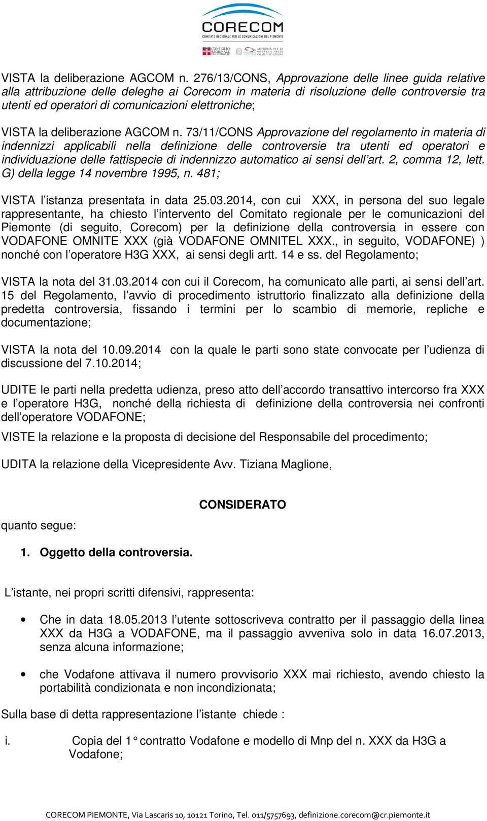 73/11/CONS Approvazione del regolamento in materia di indennizzi applicabili nella definizione delle controversie tra utenti ed operatori e individuazione delle fattispecie di indennizzo automatico