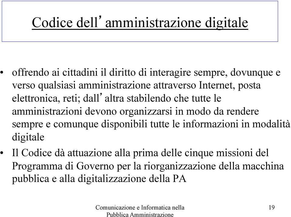 organizzarsi in modo da rendere sempre e comunque disponibili tutte le informazioni in modalità digitale Il Codice dà