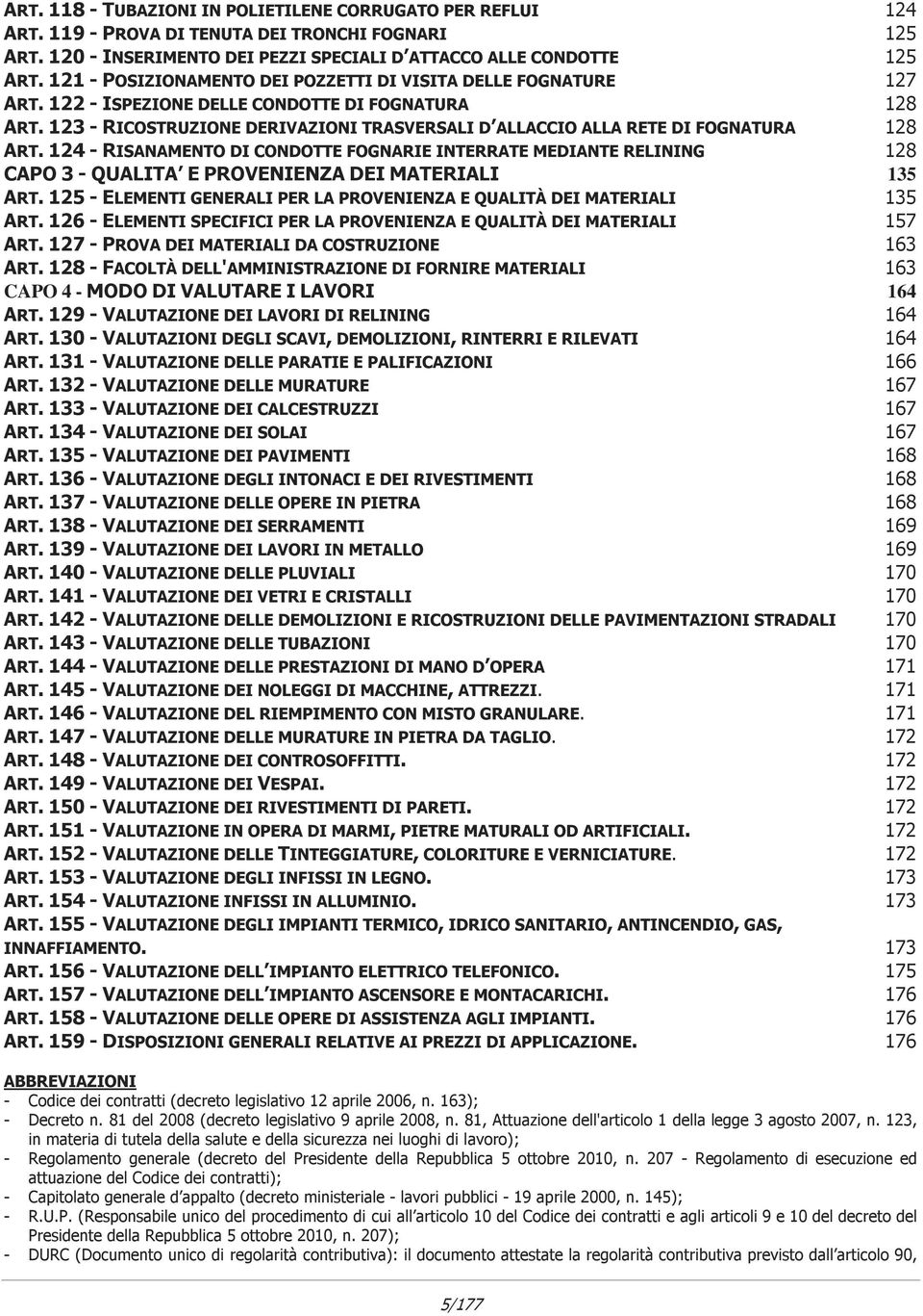 123 - RICOSTRUZIONE DERIVAZIONI TRASVERSALI D ALLACCIO ALLA RETE DI FOGNATURA 128 ART.