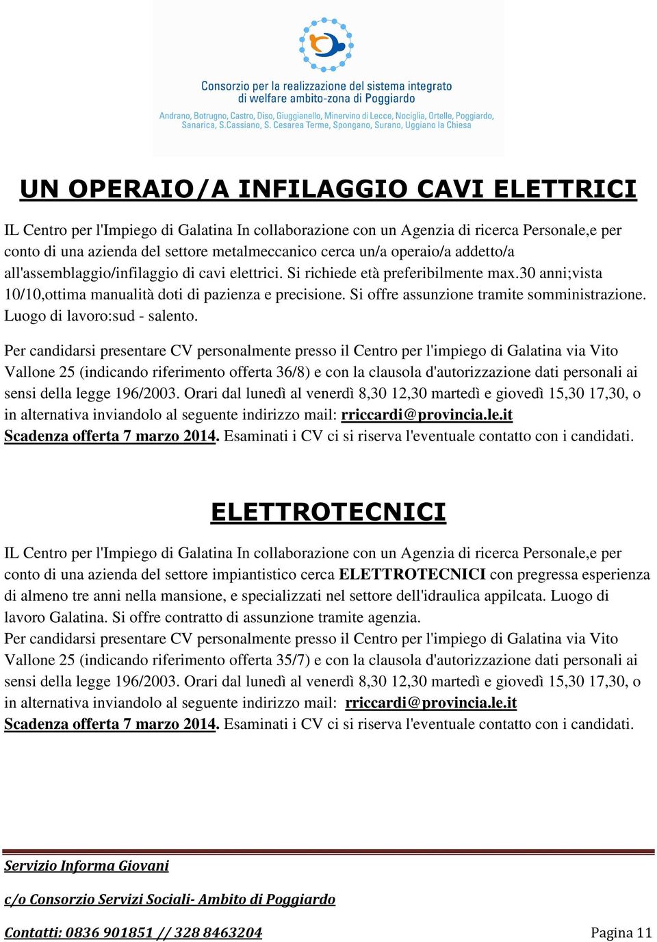 Si offre assunzione tramite somministrazione. Luogo di lavoro:sud - salento.