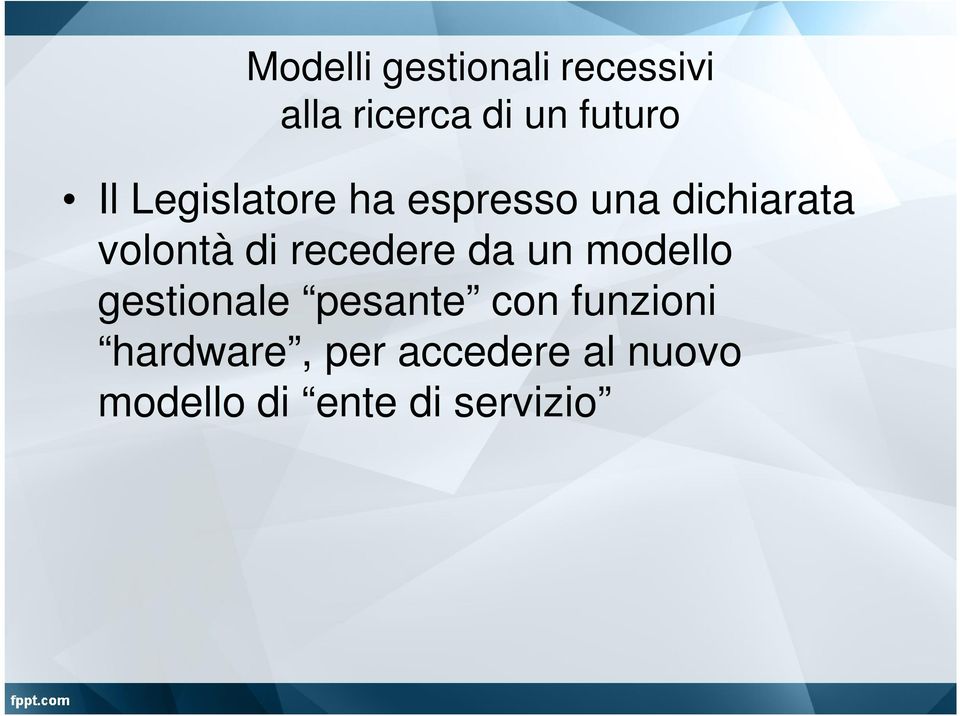 recedere da un modello gestionale pesante con funzioni