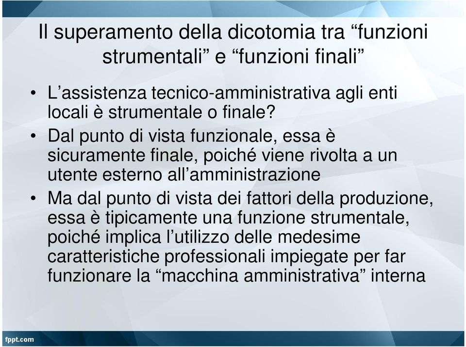 Dal punto di vista funzionale, essa è sicuramente finale, poiché viene rivolta a un utente esterno all amministrazione Ma dal