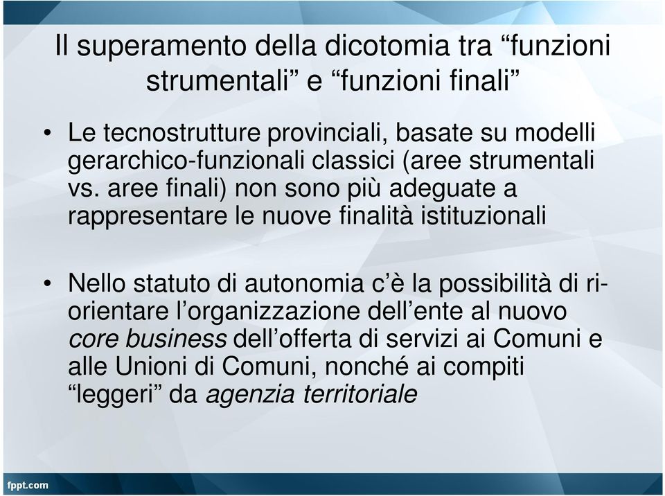 aree finali) non sono più adeguate a rappresentare le nuove finalità istituzionali Nello statuto di autonomia c è la