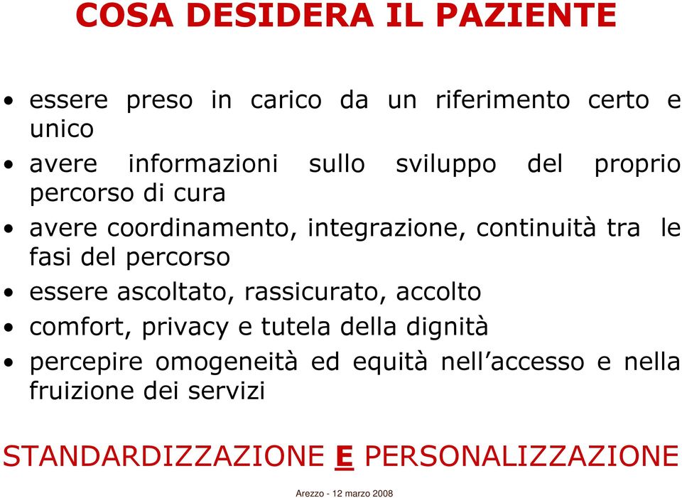 del percorso essere ascoltato, rassicurato, accolto comfort, privacy e tutela della dignità percepire