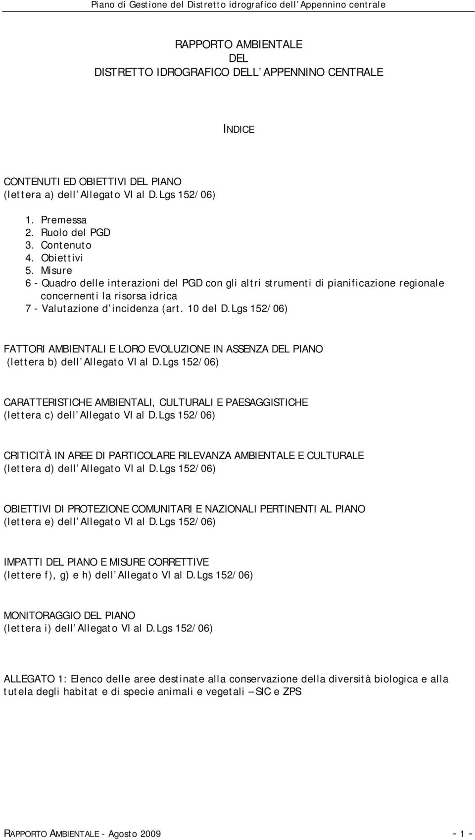 Misure 6 - Quadro delle interazioni del PGD con gli altri strumenti di pianificazione regionale concernenti la risorsa idrica 7 - Valutazione d incidenza (art. 10 del D.