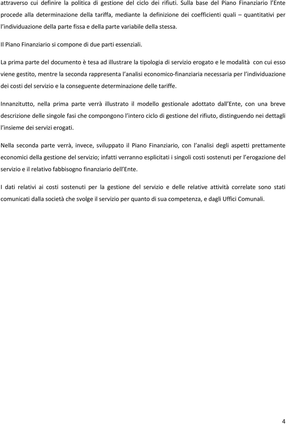 variabile della stessa. Il Piano Finanziario si compone di due parti essenziali.