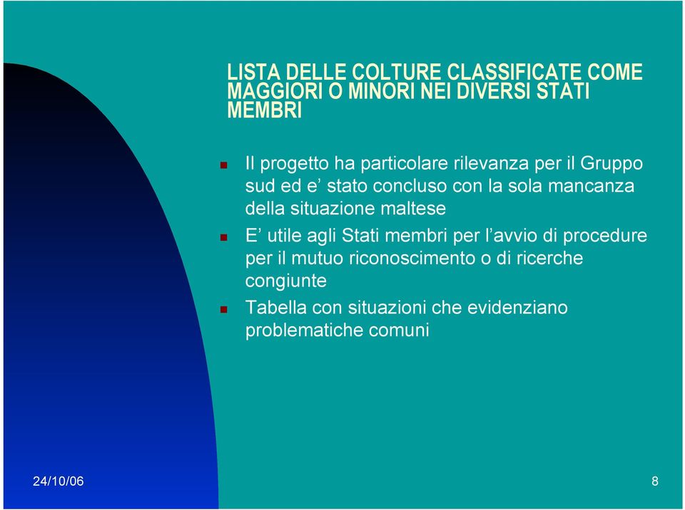 situazione maltese E utile agli Stati membri per l avvio di procedure per il mutuo