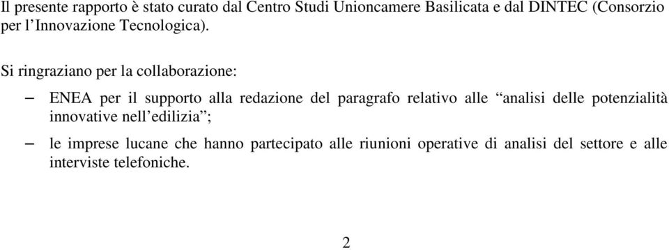 Si ringraziano per la collaborazione: ENEA per il supporto alla redazione del paragrafo relativo alle