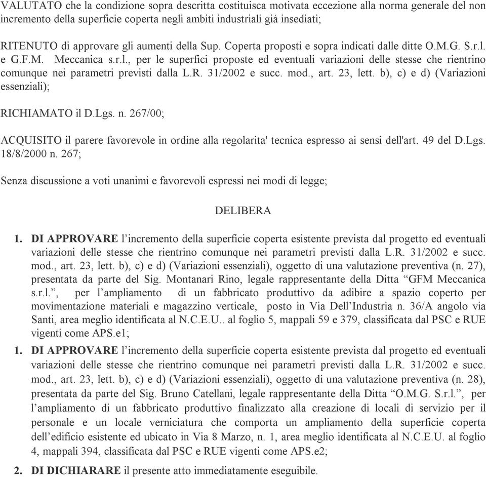 R. 31/2002 e succ. mod., art. 23, lett. b), c) e d) (Variazioni essenziali); RICHIAMATO il D.Lgs. n.