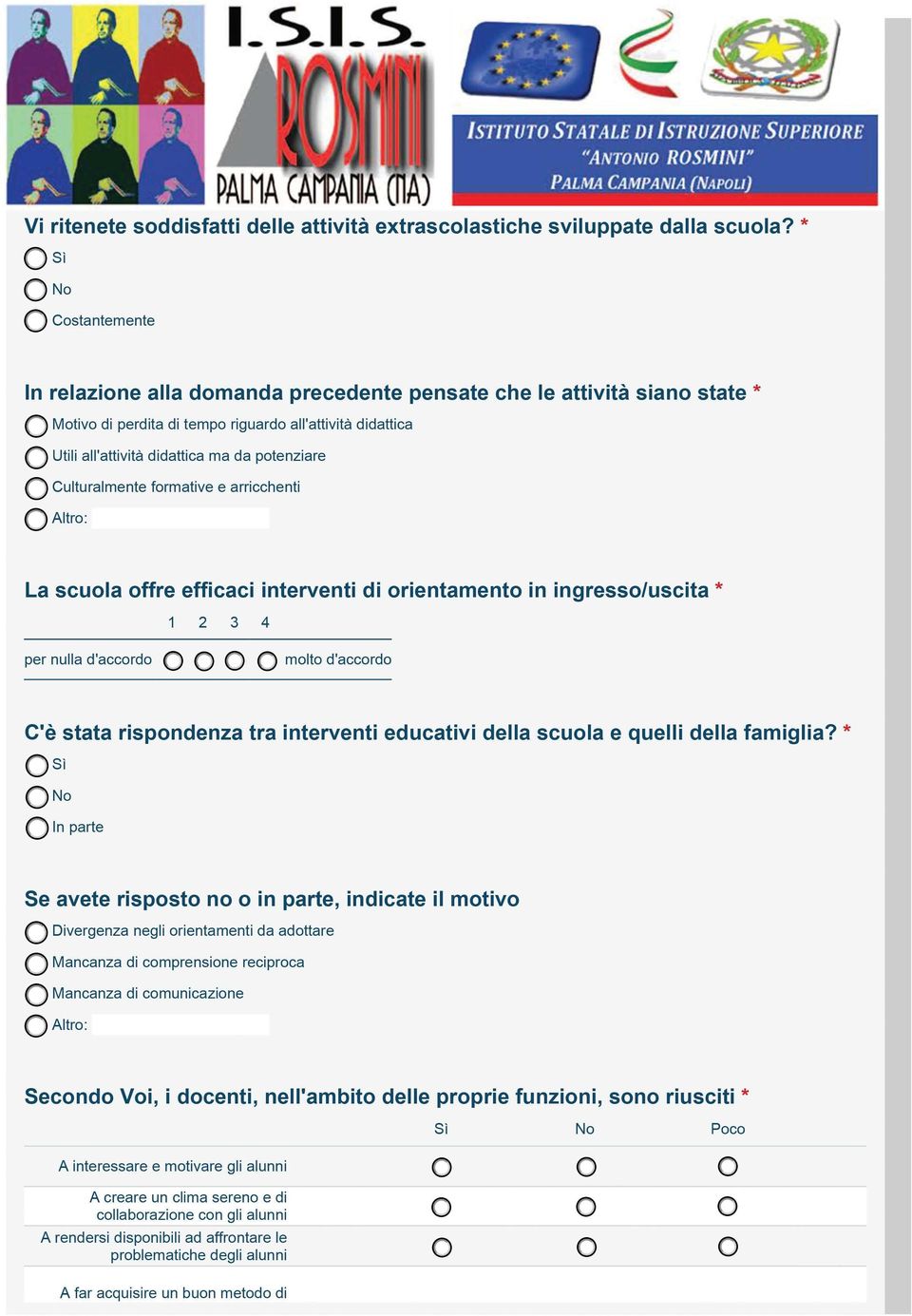 Culturalmente rmative e arricchenti Altr : La scula re eicaci interventi di rientament in ingress/uscita * per nulla d'accrd mlt d'accrd C'è stata rispndenza tra interventi educativi della scula e