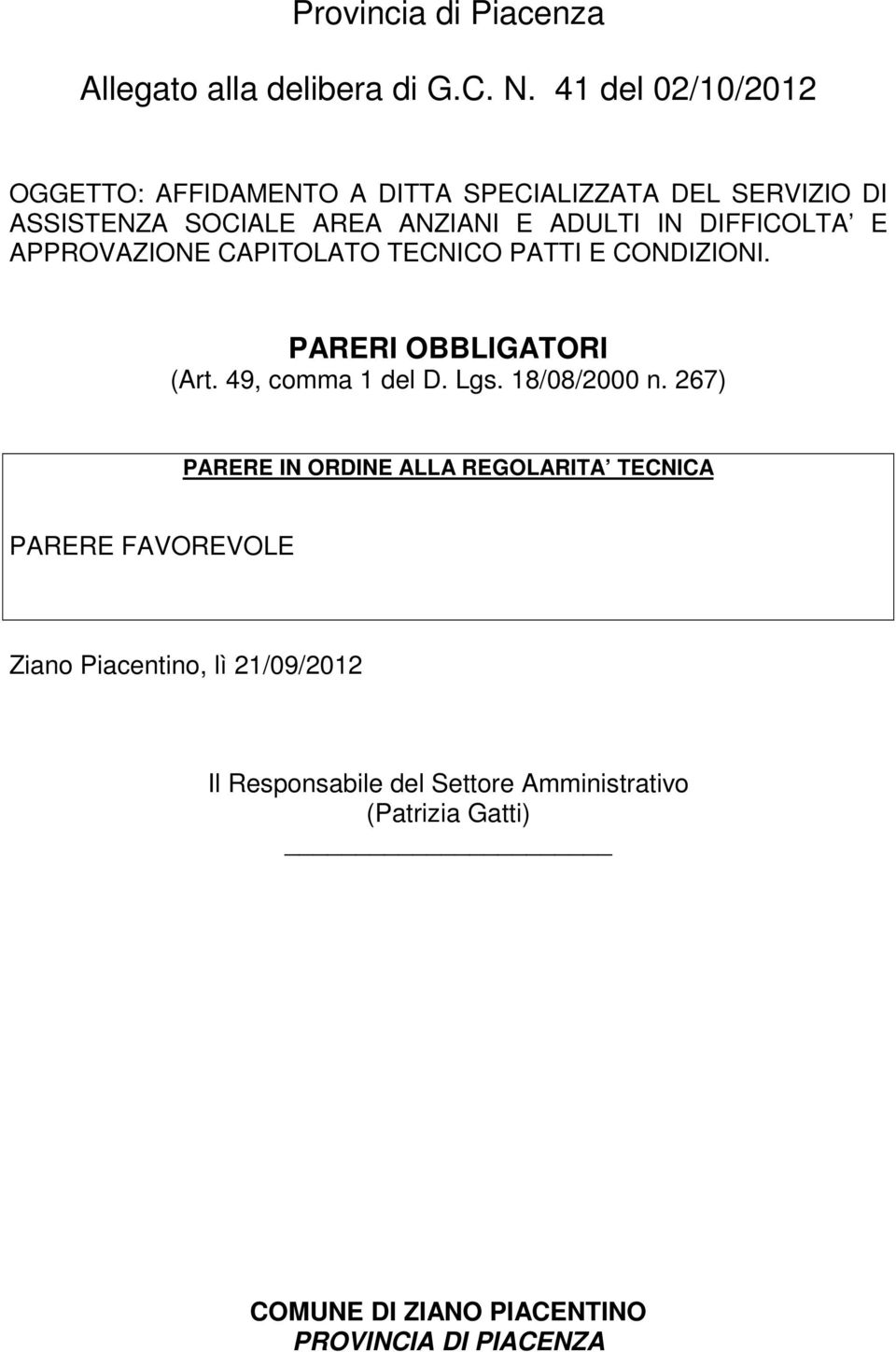 DIFFICOLTA E APPROVAZIONE CAPITOLATO TECNICO PATTI E CONDIZIONI. PARERI OBBLIGATORI (Art. 49, comma 1 del D. Lgs. 18/08/2000 n.