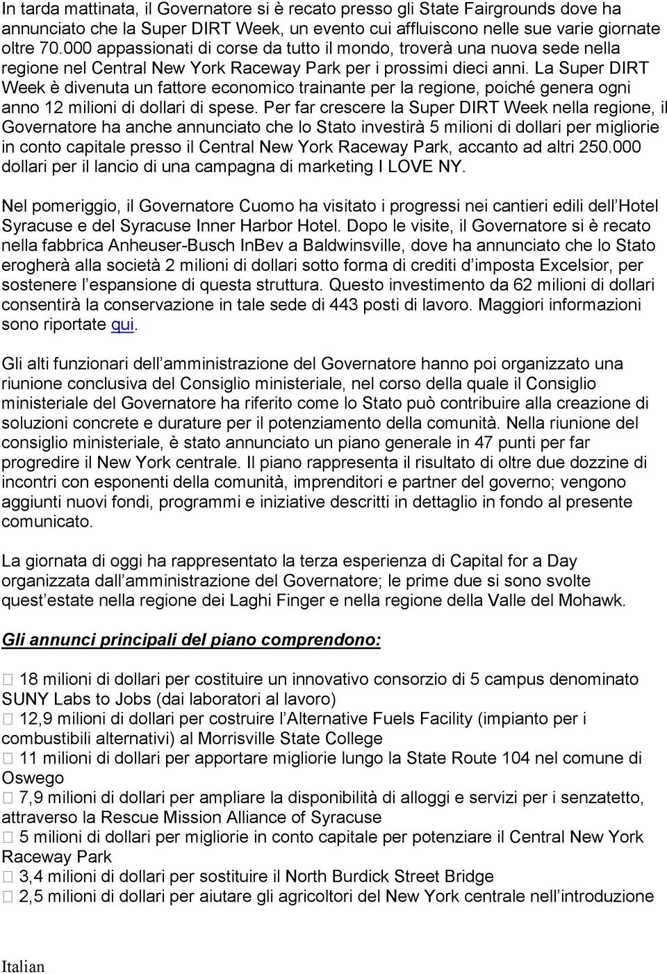 La Super DIRT Week è divenuta un fattore economico trainante per la regione, poiché genera ogni anno 12 milioni di dollari di spese.