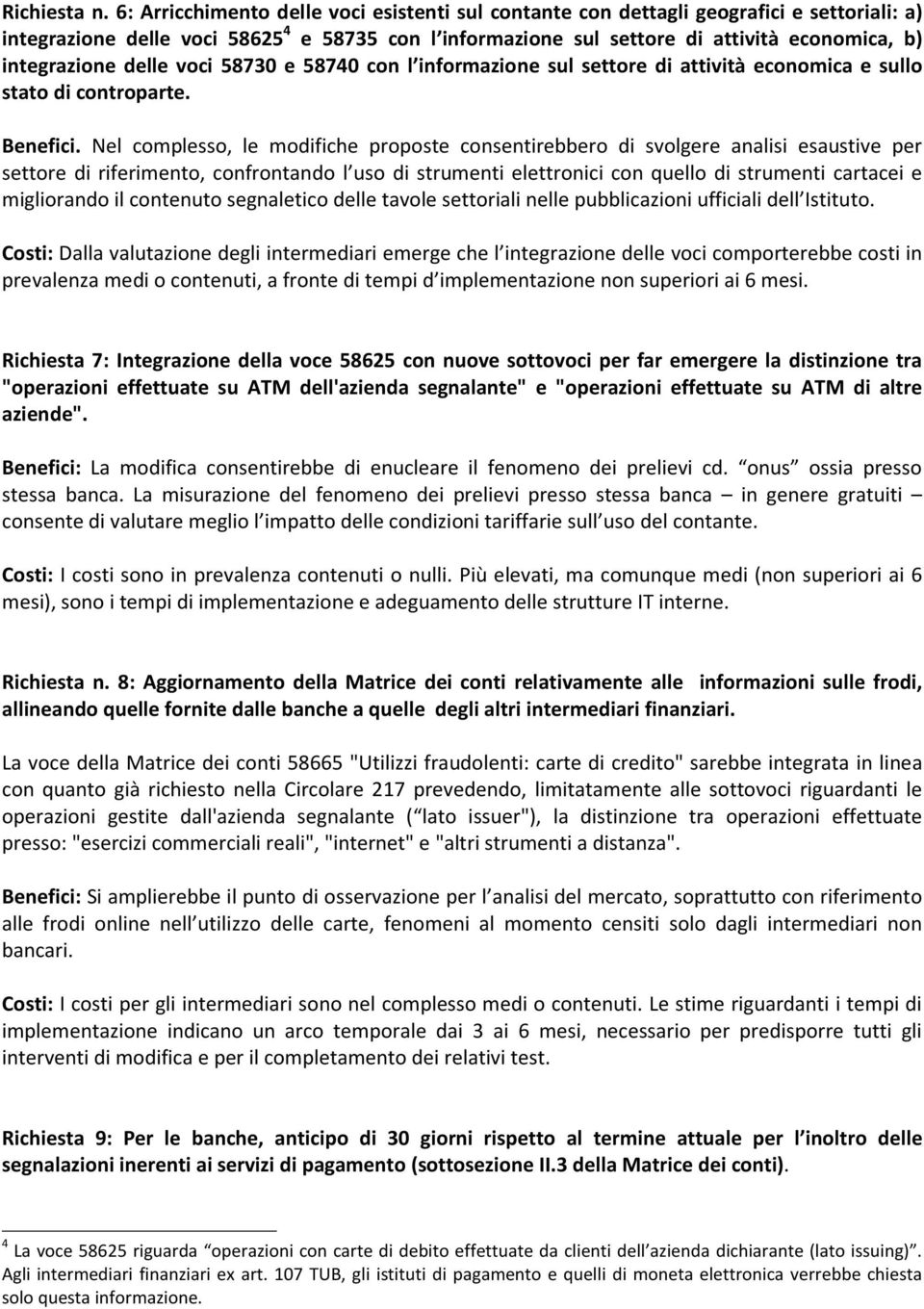 integrazione delle voci 58730 e 58740 con l informazione sul settore di attività economica e sullo stato di controparte. Benefici.