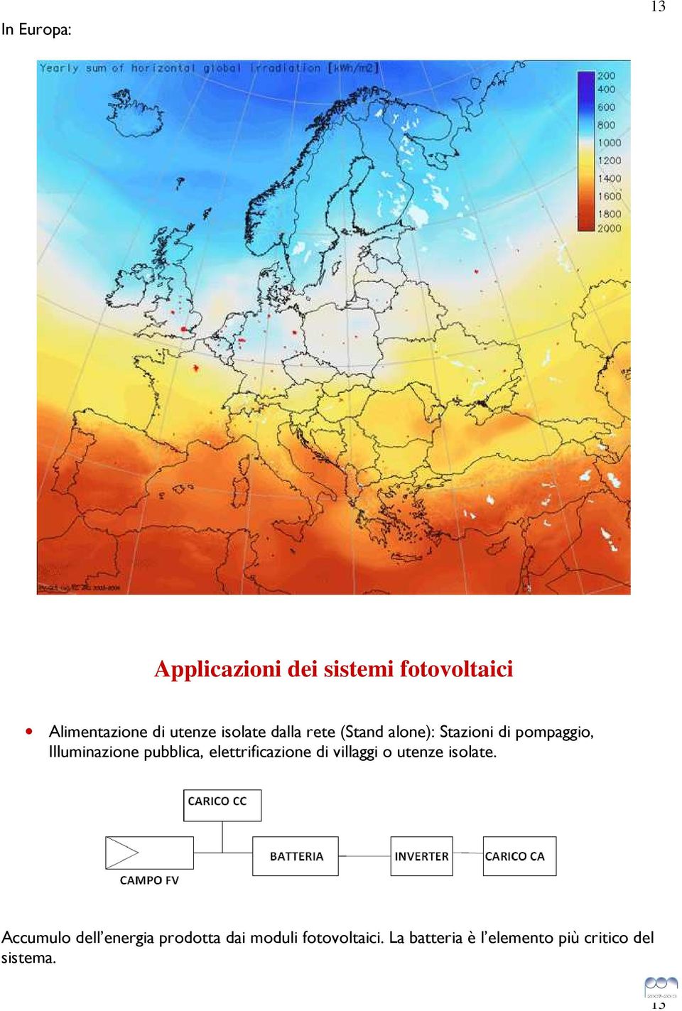 pubblica, elettrificazione di villaggi o utenze isolate.