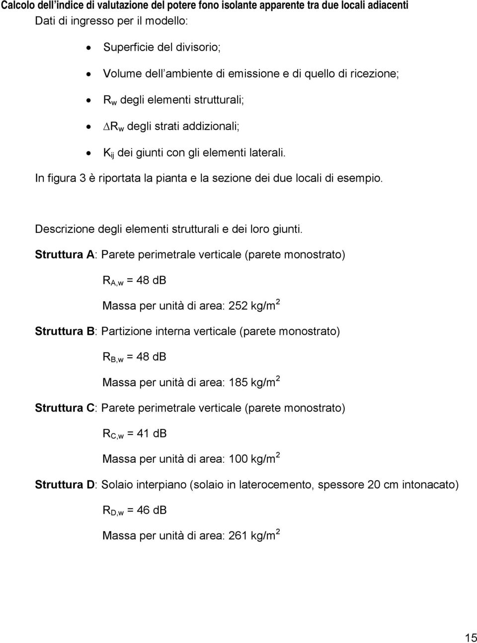 Descrizione degli elementi strutturali e dei loro giunti.