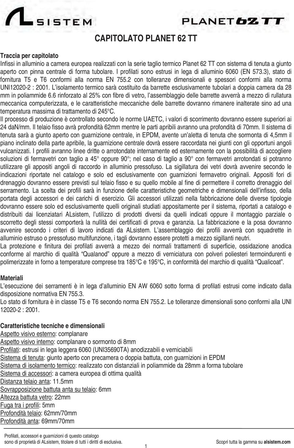 isolamento termico sarà costituito da barrette esclusivamente tubolari a doppia camera da 8 mm in poliammide 6.