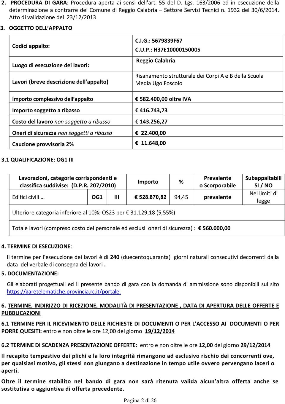 ALTO Codici appalto: Luogo di esecuzione dei lavori: Lavori (breve descrizione dell appalto) C.I.G.: 5679839F67 C.U.P.