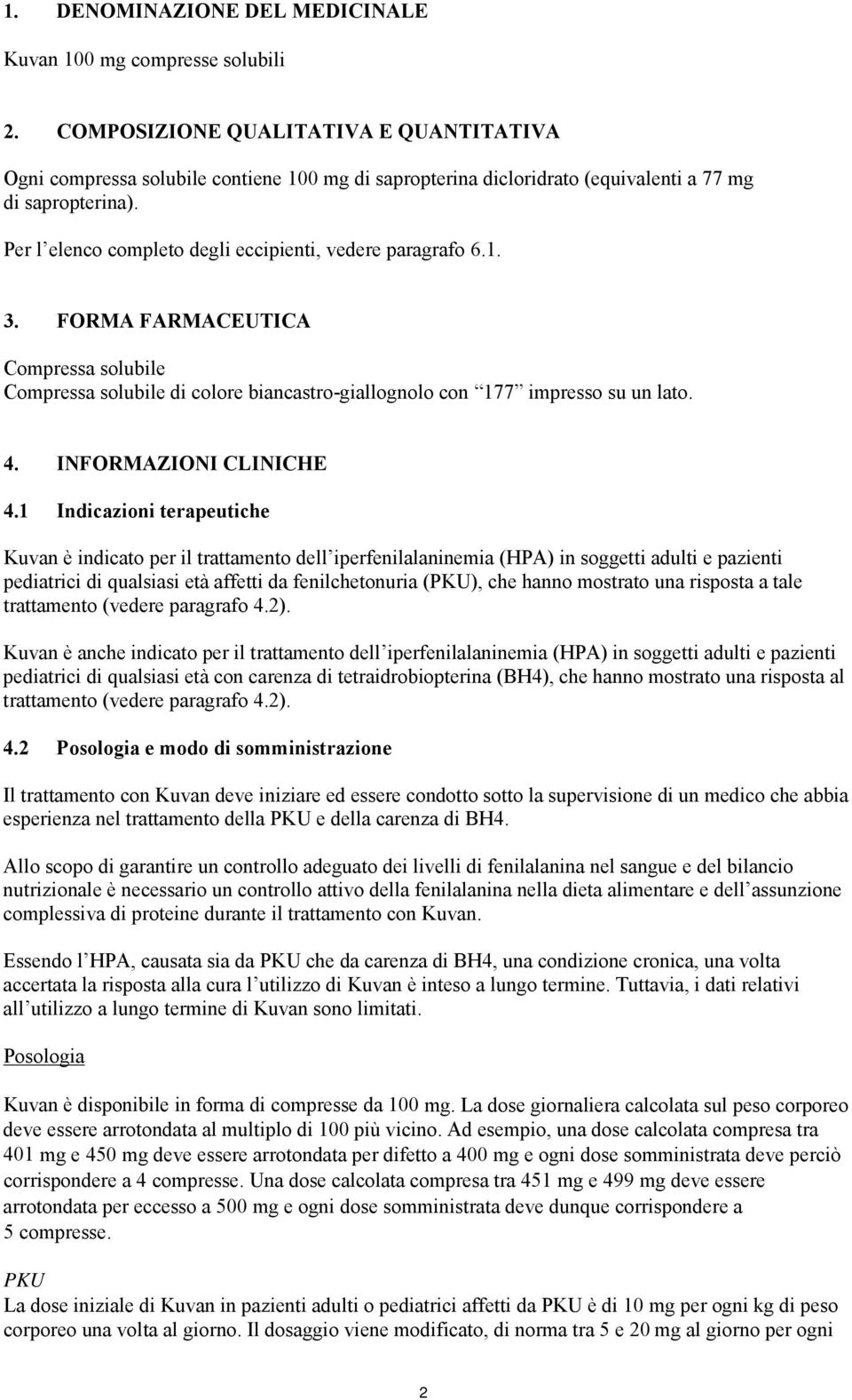 Per l elenco completo degli eccipienti, vedere paragrafo 6.1. 3. FORMA FARMACEUTICA Compressa solubile Compressa solubile di colore biancastro-giallognolo con 177 impresso su un lato. 4.