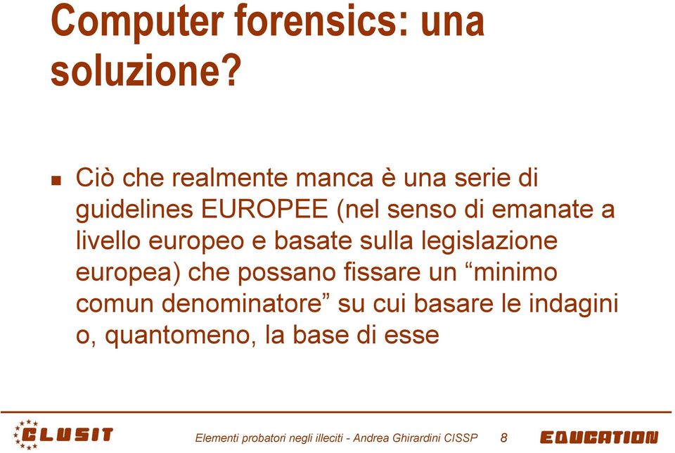 livello europeo e basate sulla legislazione europea) che possano fissare un minimo