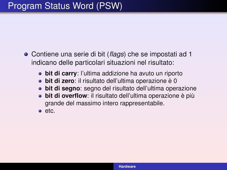 zero: il risultato dell ultima operazione è 0 bit di segno: segno del risultato dell ultima