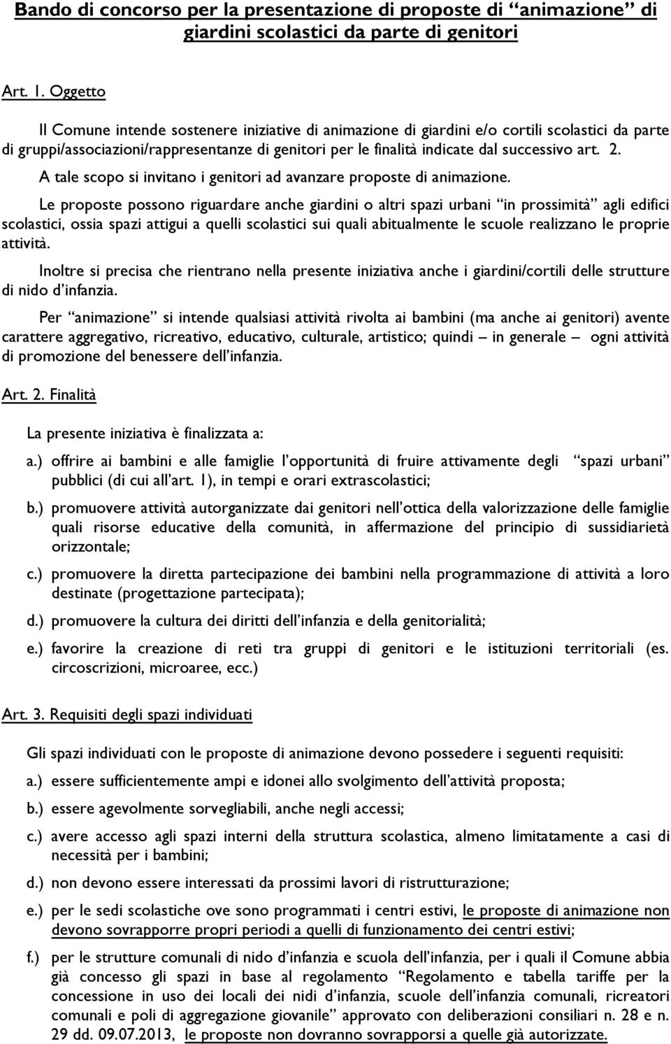 2. A tale scopo si invitano i genitori ad avanzare proposte di animazione.