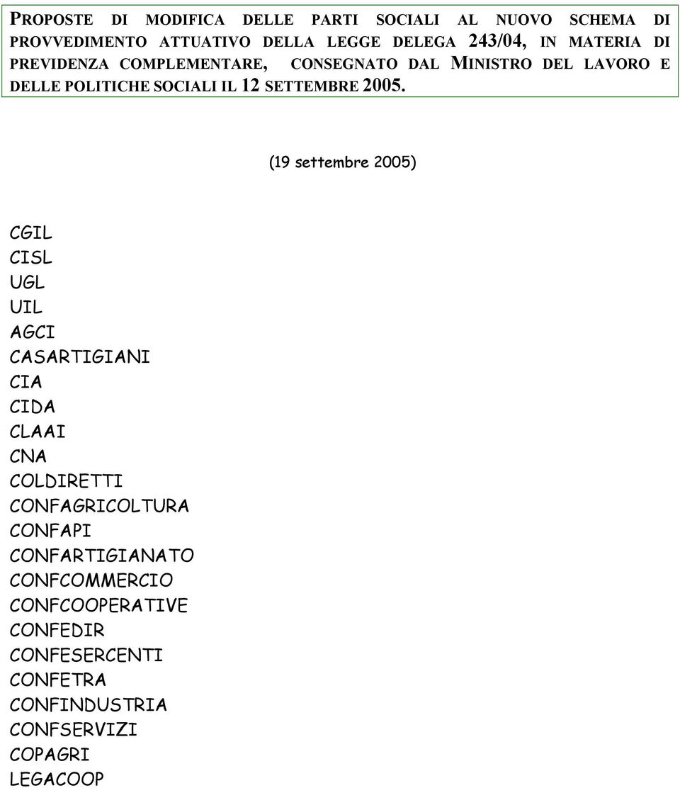 2005. (19 settembre 2005) CGIL CISL UGL UIL AGCI CASARTIGIANI CIA CIDA CLAAI CNA COLDIRETTI CONFAGRICOLTURA CONFAPI