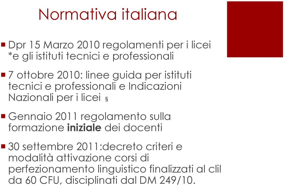 Gennaio 2011 regolamento sulla formazione iniziale dei docenti 30 settembre 2011:decreto criteri e