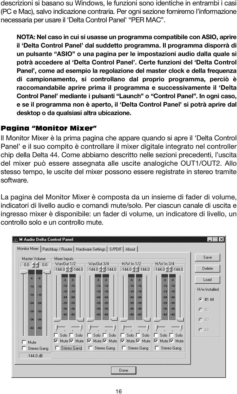 NOTA: Nel caso in cui si usasse un programma compatibile con ASIO, aprire il Delta Control Panel dal suddetto programma.