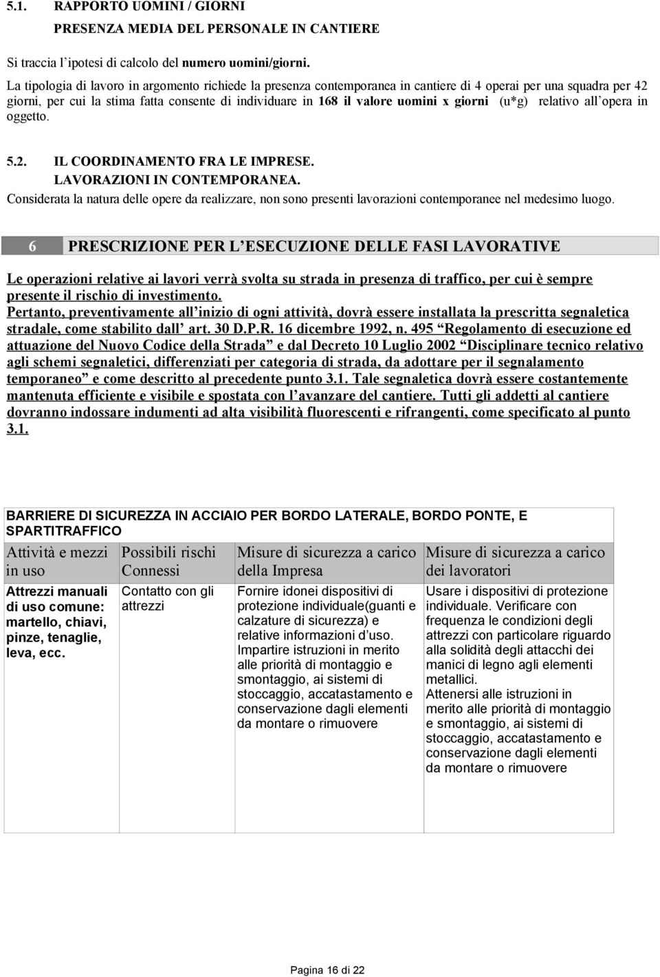 giorni (u*g) relativo all opera in oggetto. 5.2. IL COORDINAMENTO FRA LE IMPRESE. LAVORAZIONI IN CONTEMPORANEA.