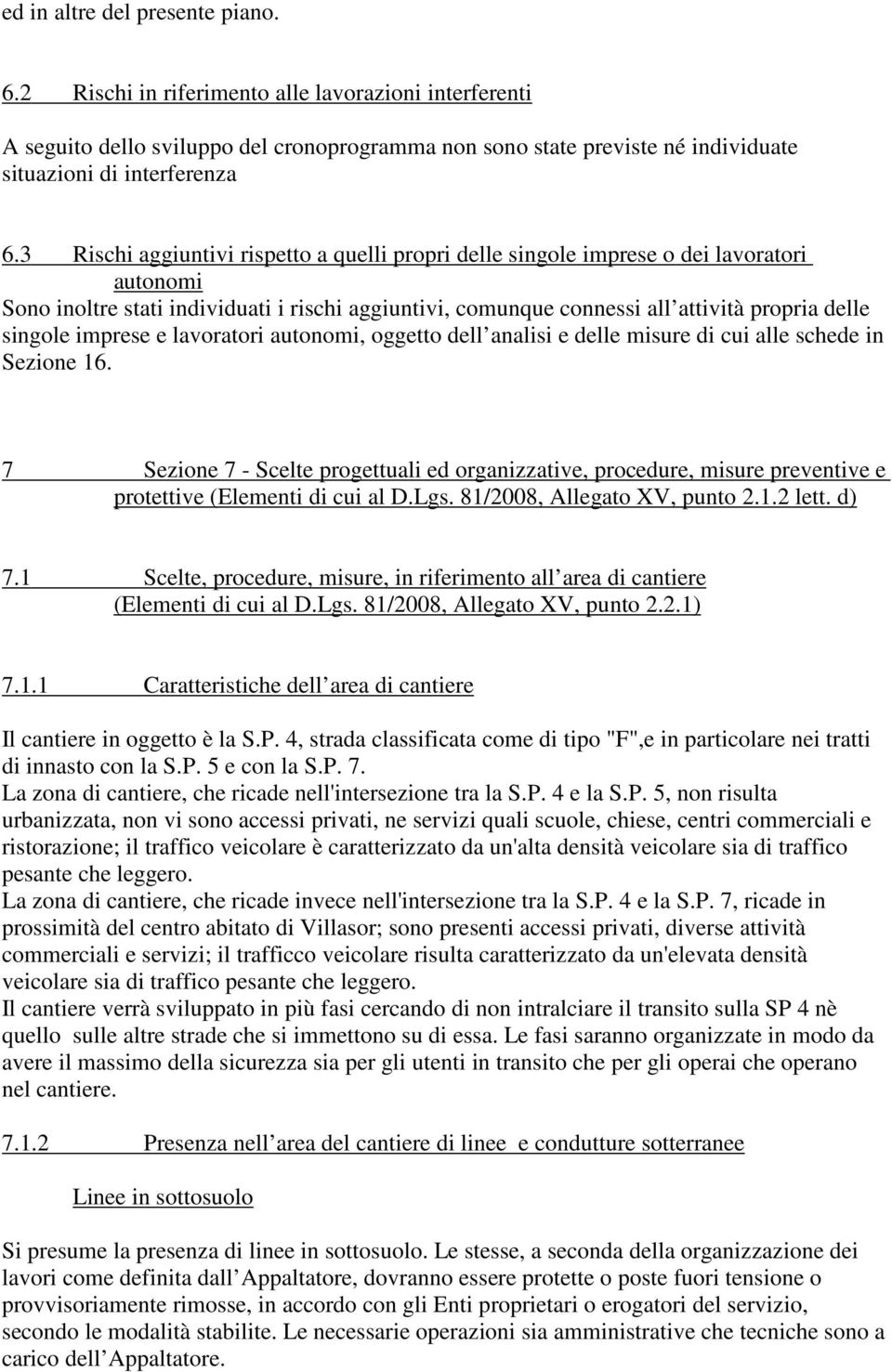 imprese e lavoratori autonomi, oggetto dell analisi e delle misure di cui alle schede in Sezione 16.