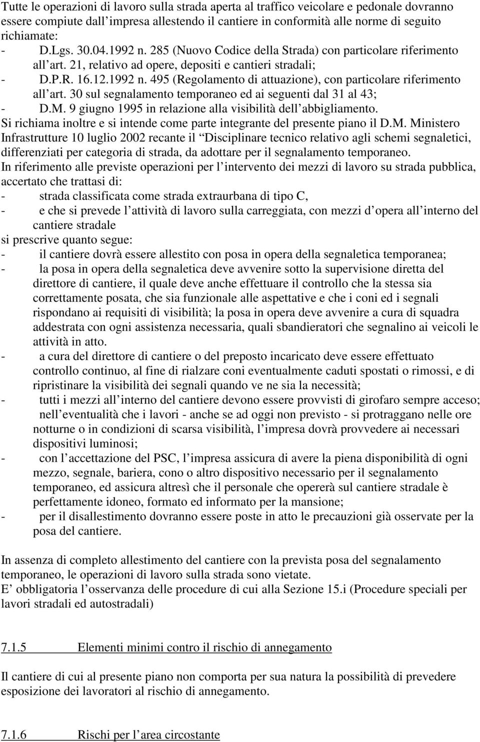 30 sul segnalamento temporaneo ed ai seguenti dal 31 al 43; - D.M. 9 giugno 1995 in relazione alla visibilità dell abbigliamento.