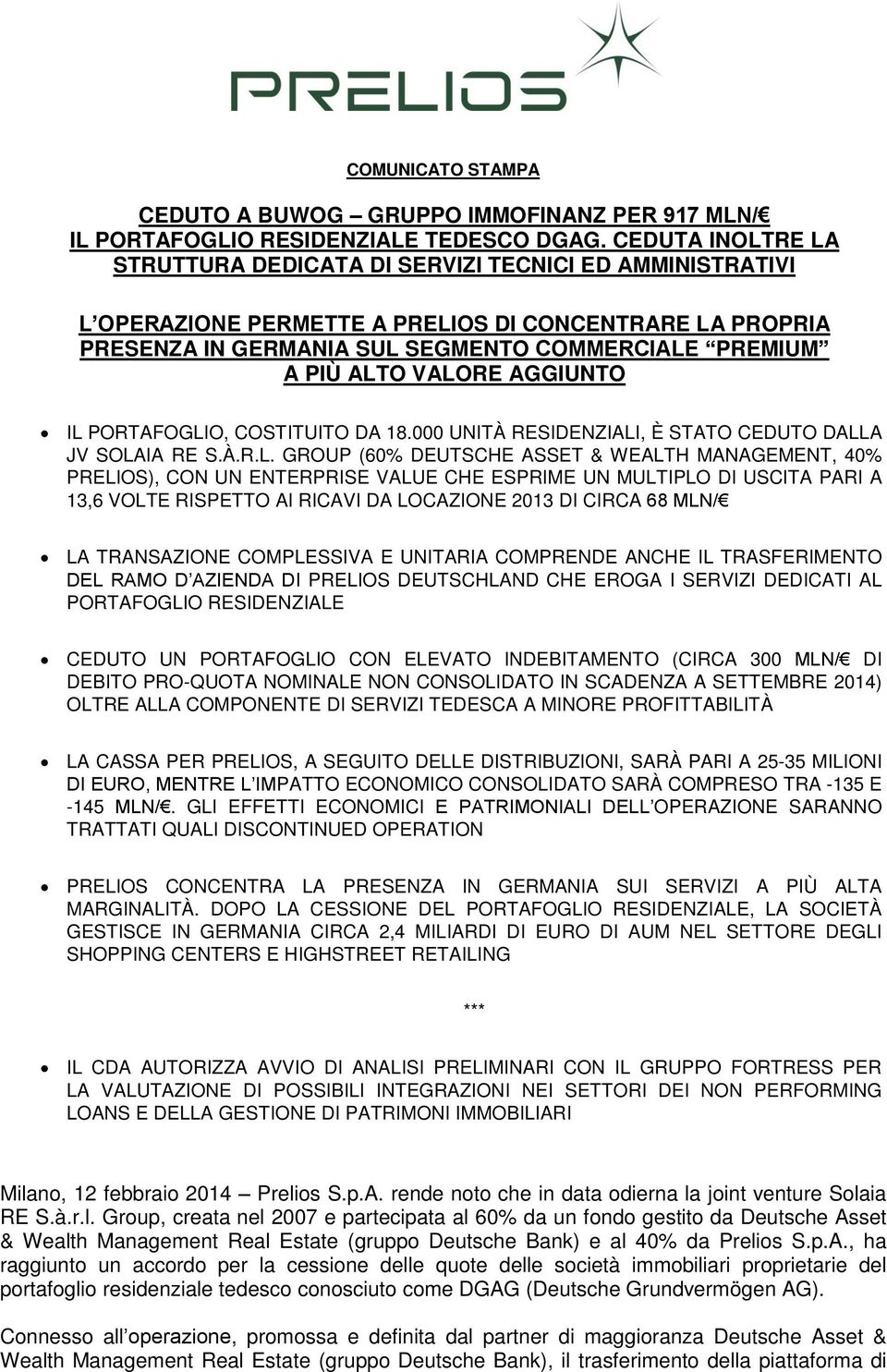 VALORE AGGIUNTO IL PORTAFOGLIO, COSTITUITO DA 18.000 UNITÀ RESIDENZIALI, È STATO CEDUTO DALLA JV SOLAIA RE S.À.R.L. GROUP (60% DEUTSCHE ASSET & WEALTH MANAGEMENT, 40% PRELIOS), CON UN ENTERPRISE