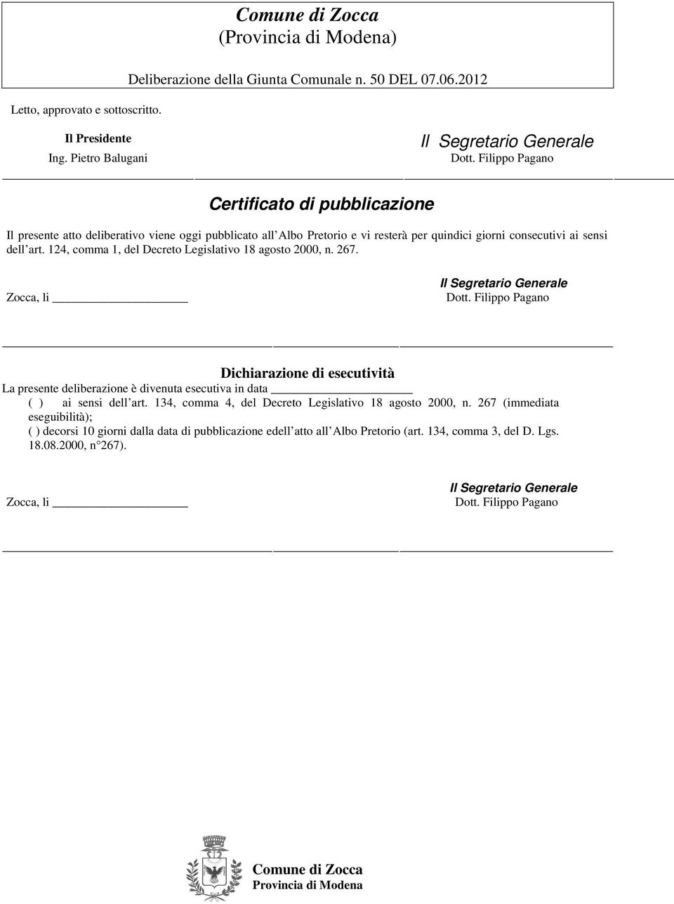 124, comma 1, del Decreto Legislativo 18 agosto 2000, n. 267. Zocca, li Il Segretario Generale Dott.