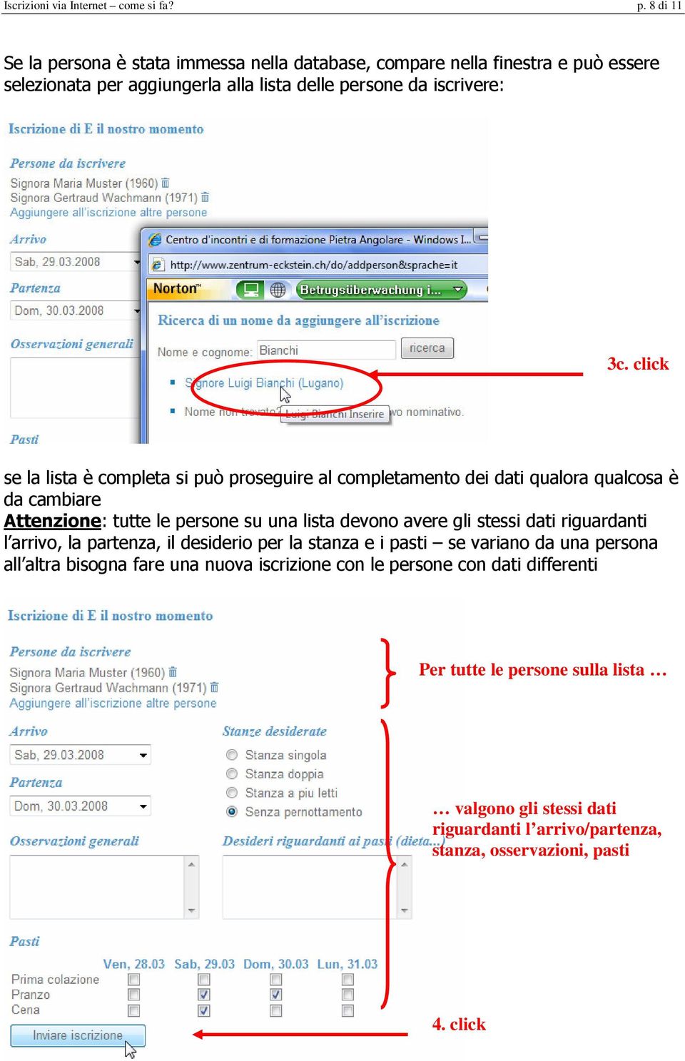 click se la lista è completa si può proseguire al completamento dei dati qualora qualcosa è da cambiare Attenzione: tutte le persone su una lista devono avere gli