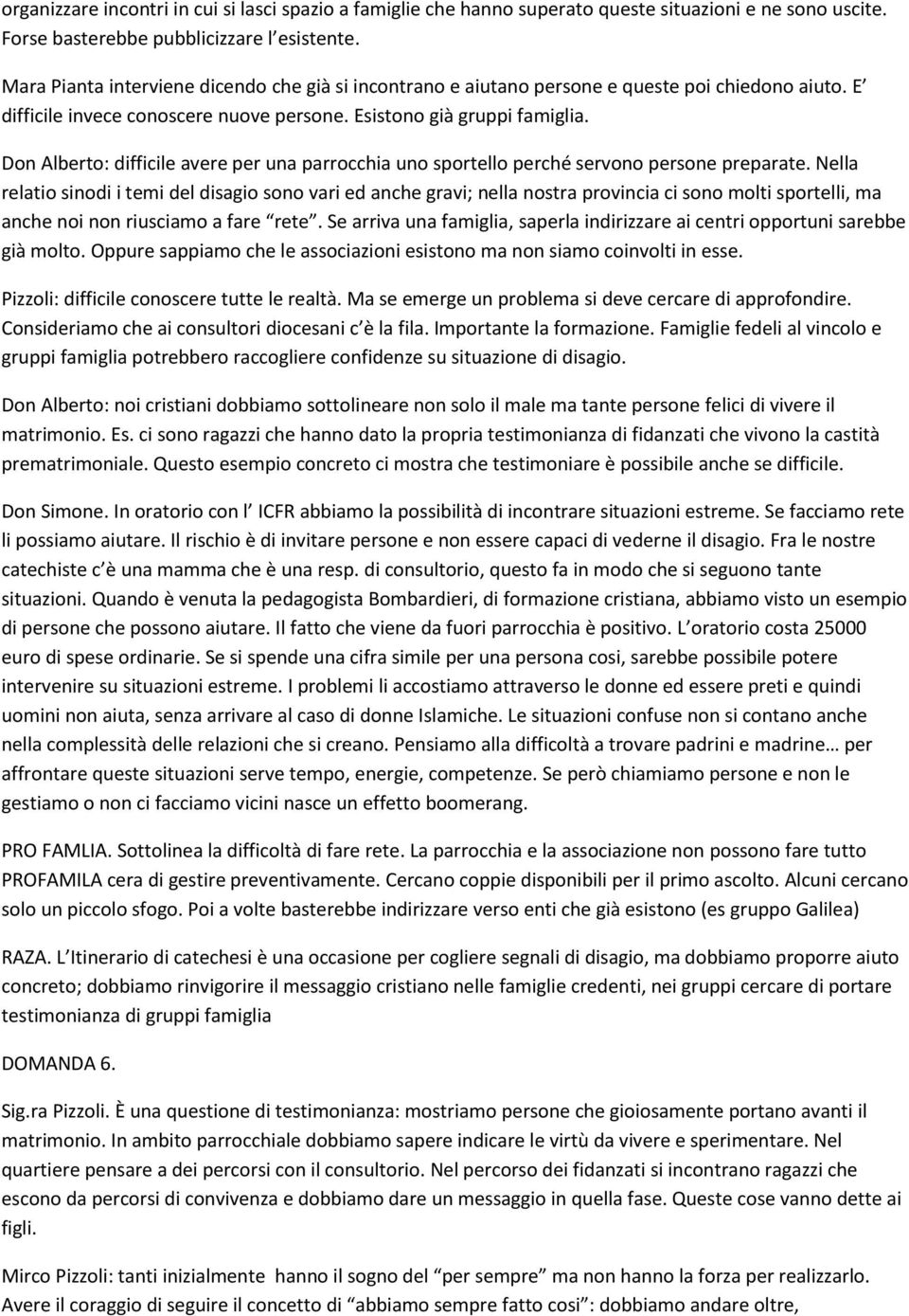 Don Alberto: difficile avere per una parrocchia uno sportello perché servono persone preparate.