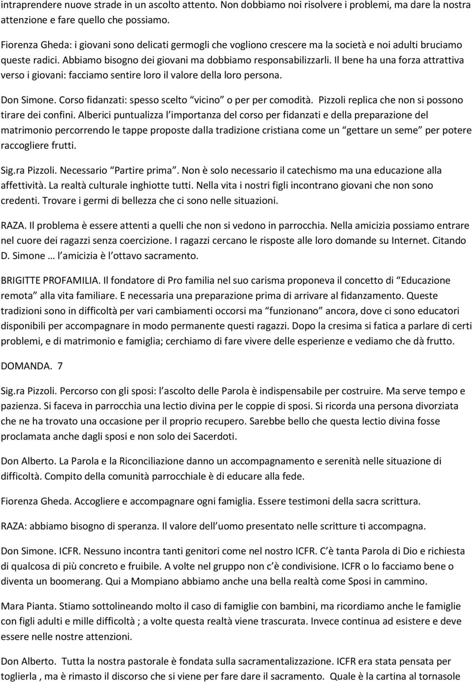 Il bene ha una forza attrattiva verso i giovani: facciamo sentire loro il valore della loro persona. Don Simone. Corso fidanzati: spesso scelto vicino o per per comodità.