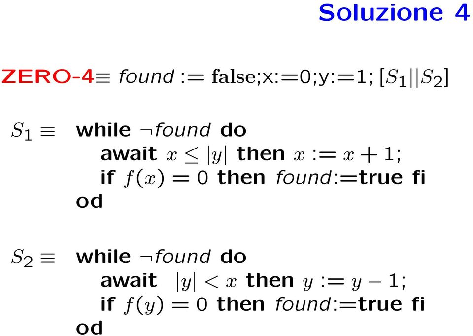 if f(x) = 0 then found:=true fi await y < x