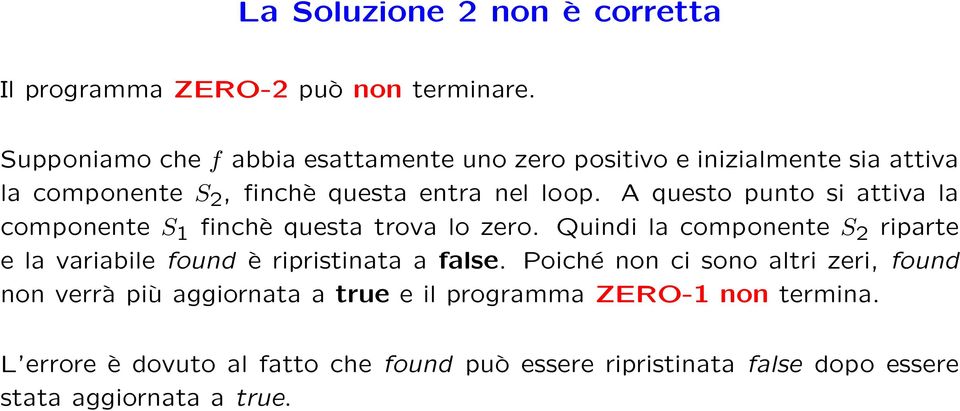 A questo punto si attiva la componente S 1 finchè questa trova lo zero.