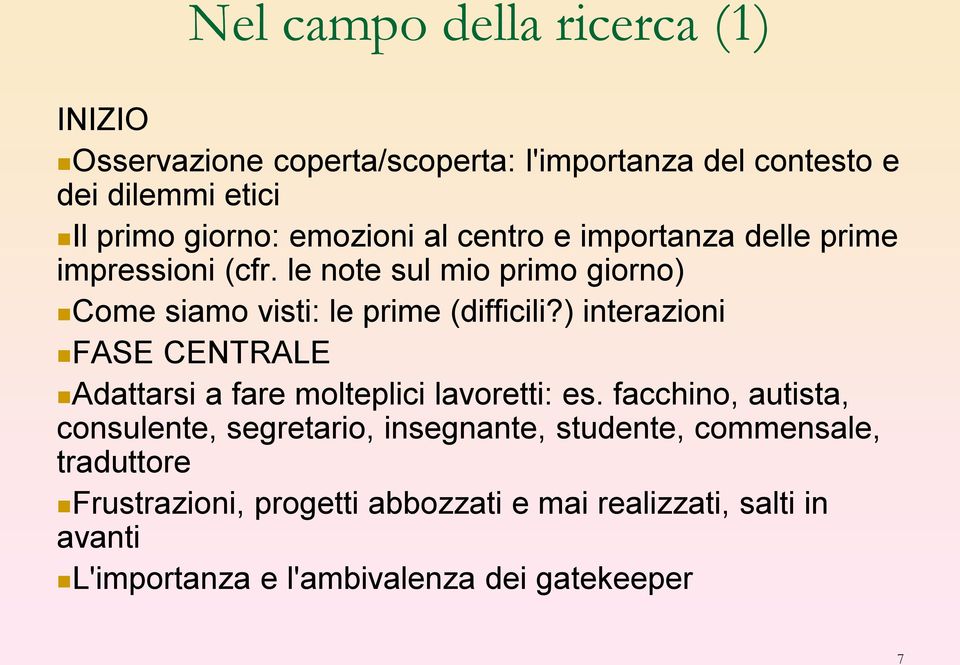 ) interazioni FASE CENTRALE Adattarsi a fare molteplici lavoretti: es.