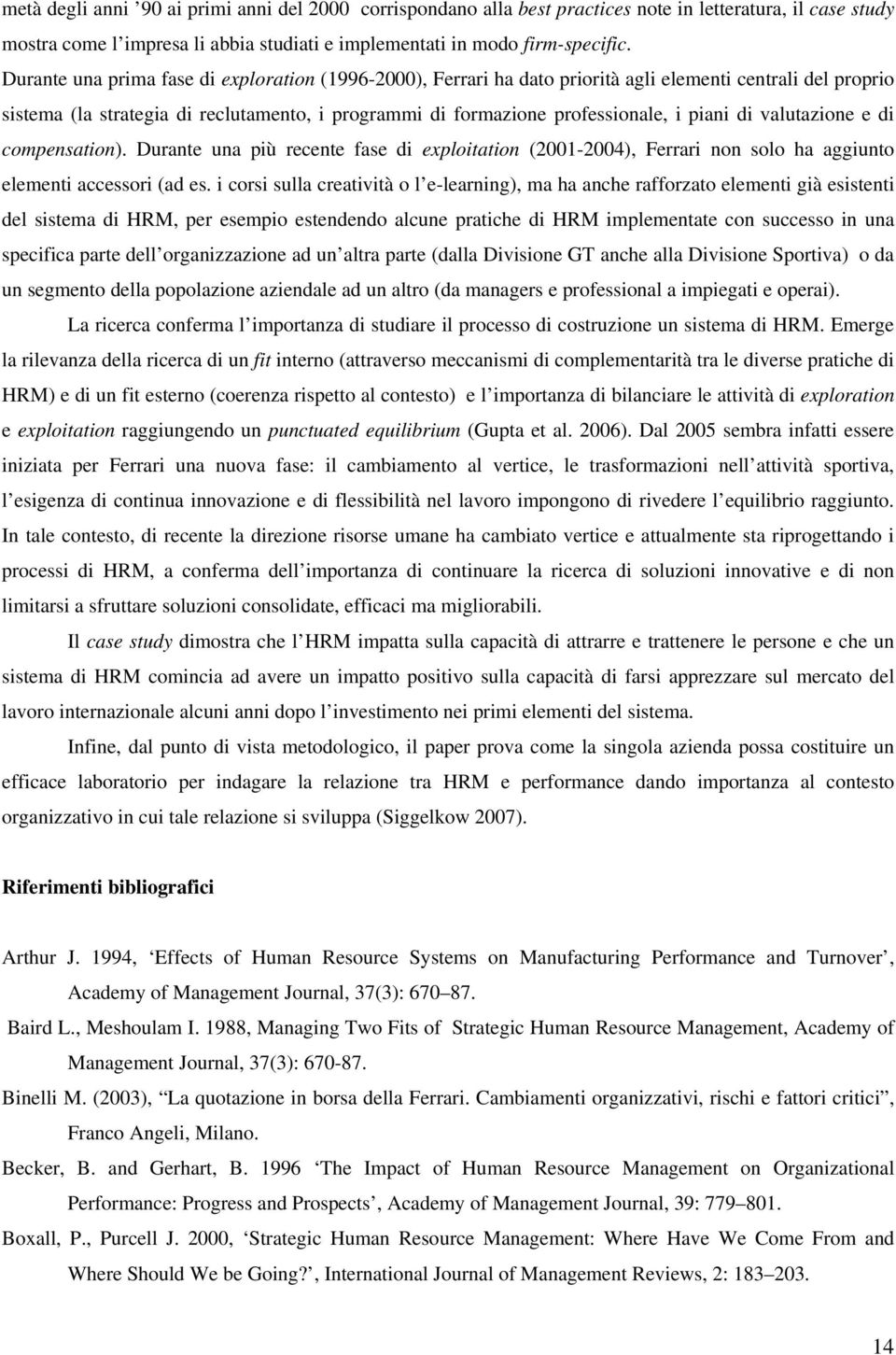 di valutazione e di compensation). Durante una più recente fase di exploitation (2001-2004), Ferrari non solo ha aggiunto elementi accessori (ad es.