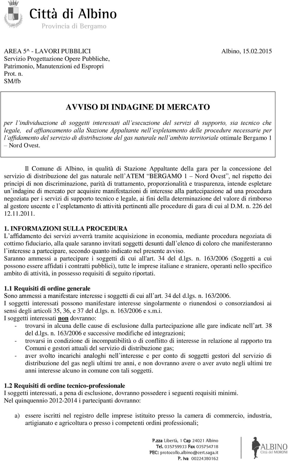 espletamento delle procedure necessarie per l affidamento del servizio di distribuzione del gas naturale nell ambito territoriale ottimale Bergamo 1 Nord Ovest.