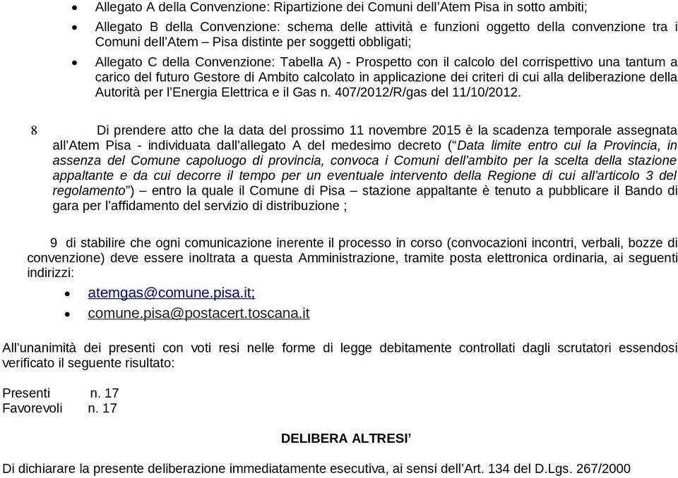 dei criteri di cui alla deliberazione della Autorità per l Energia Elettrica e il Gas n. 407/2012/R/gas del 11/10/2012.