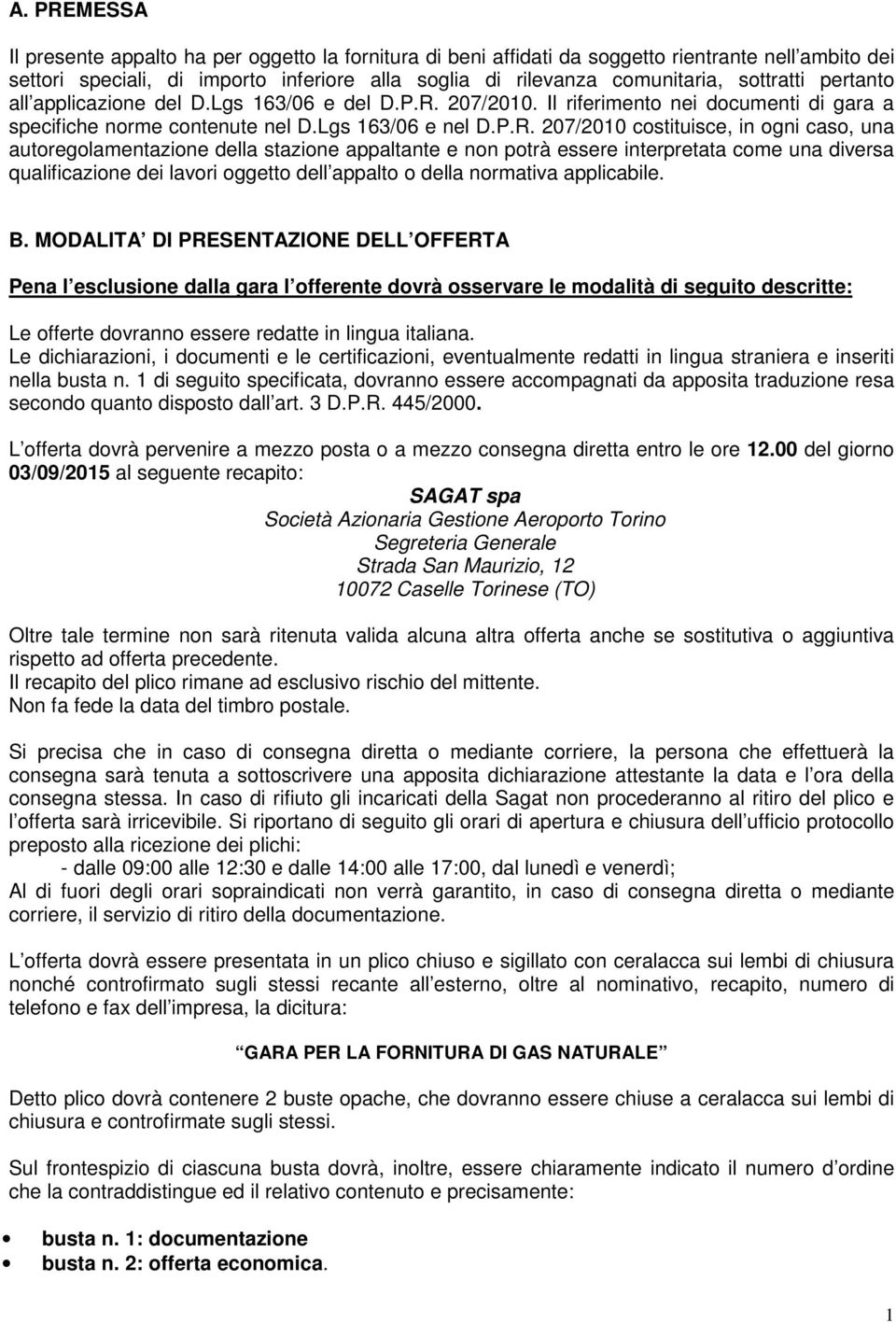 207/2010. Il riferimento nei documenti di gara a specifiche norme contenute nel D.Lgs 163/06 e nel D.P.R.