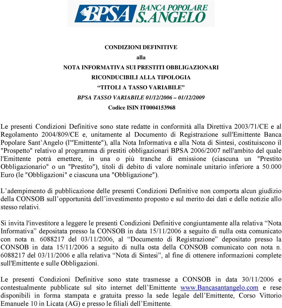 Angelo (l'"emittente"), alla Nota Informativa e alla Nota di Sintesi, costituiscono il "Prospetto" relativo al programma di prestiti obbligazionari BPSA 2006/2007 nell'ambito del quale l'emittente