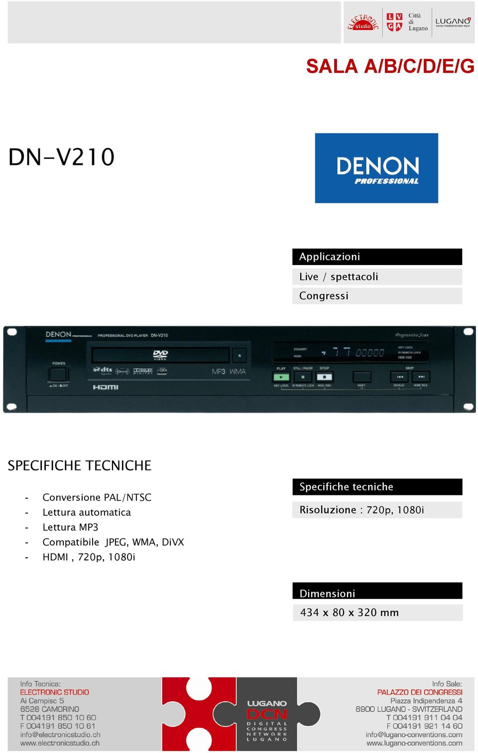 MP3 - Compatibile JPEG, WMA, DiVX - HDMI, 720p, 1080i