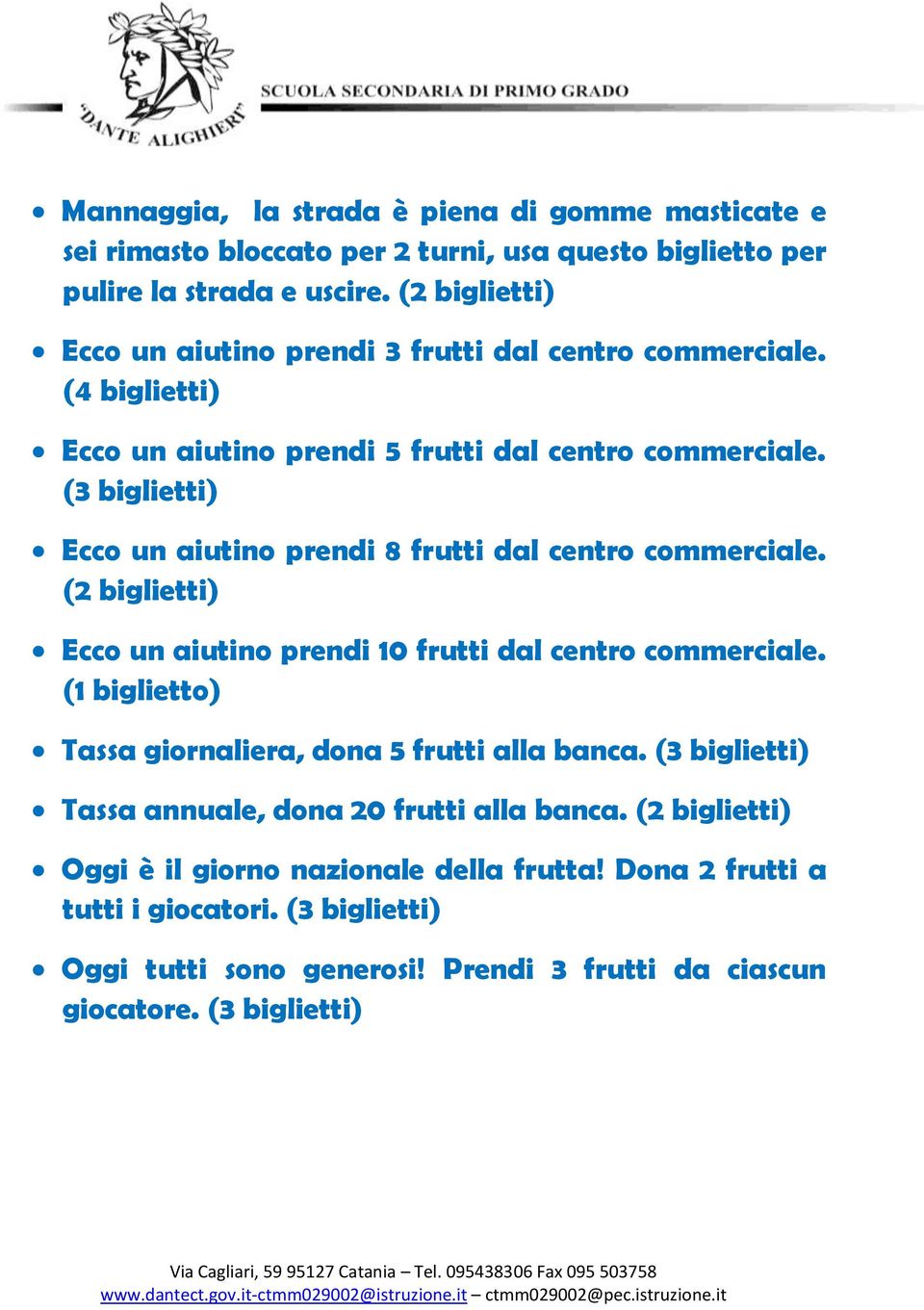 (3 biglietti) Ecco un aiutino prendi 8 frutti dal centro commerciale. (2 biglietti) Ecco un aiutino prendi 10 frutti dal centro commerciale.