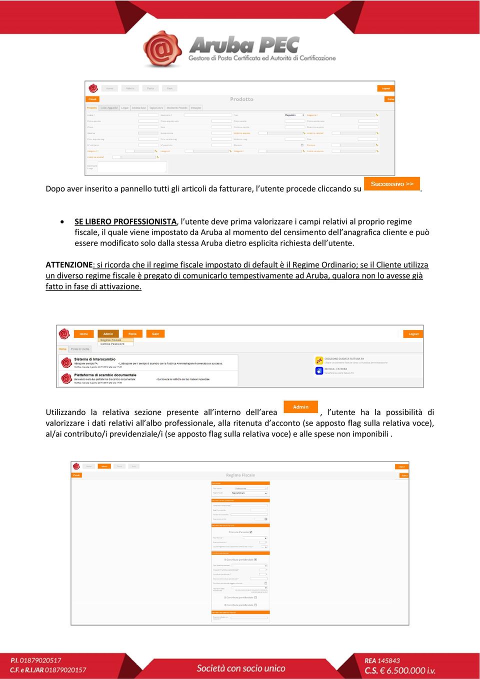 modificato solo dalla stessa Aruba dietro esplicita richiesta dell utente.