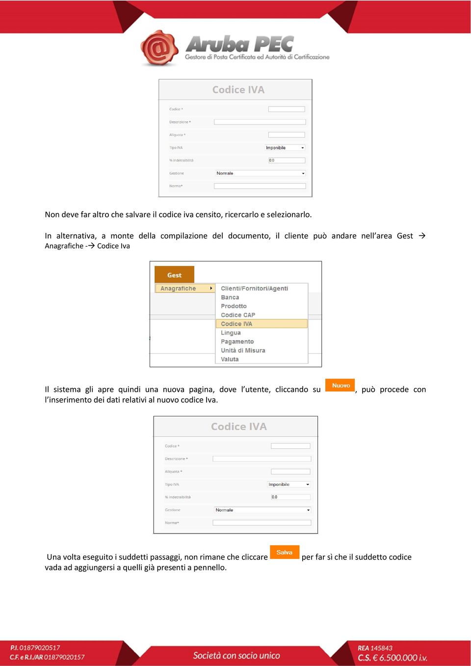 sistema gli apre quindi una nuova pagina, dove l utente, cliccando su l inserimento dei dati relativi al nuovo codice Iva.