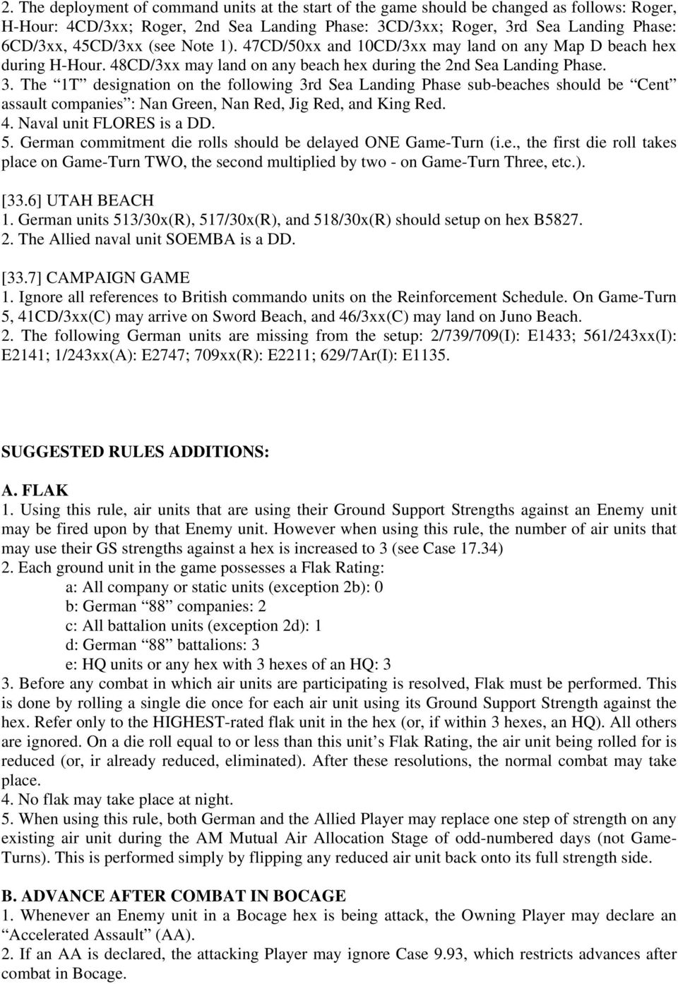 The 1T designation on the following 3rd Sea Landing Phase sub-beaches should be Cent assault companies : Nan Green, Nan Red, Jig Red, and King Red. 4. Naval unit FLORES is a DD. 5.